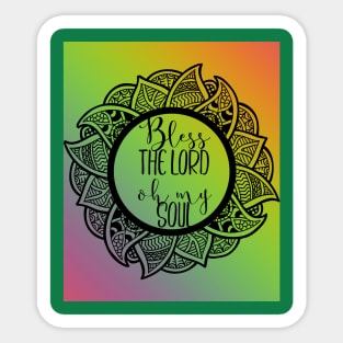 Bless the Lord Oh my Soul (blk ink wreath around text) Sticker